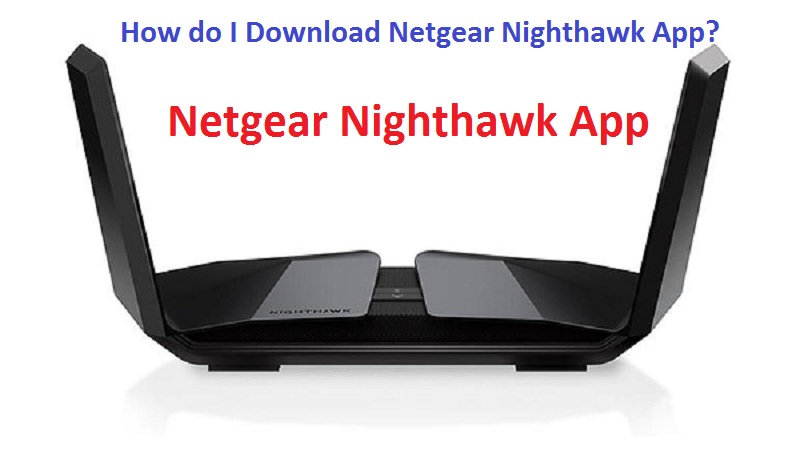 How do I Download Netgear Nighthawk App?