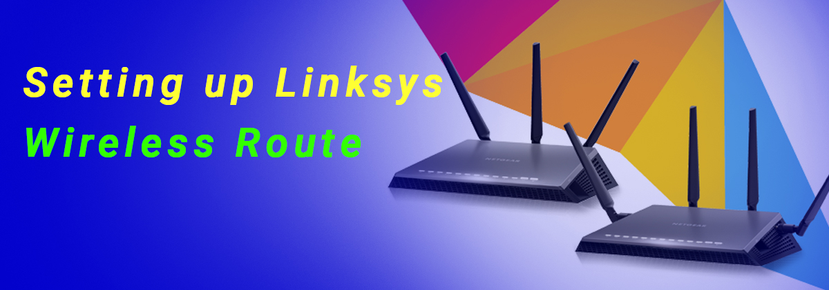 Step By Step Guide to Set up a Linksys Wireless Router