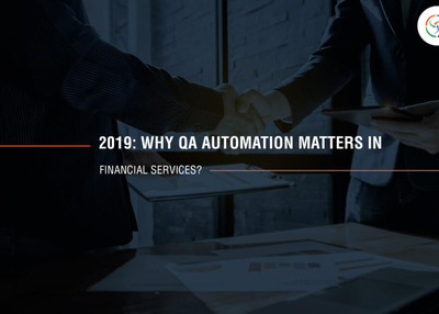 2019: Why QA Automation Matters in Financial Services