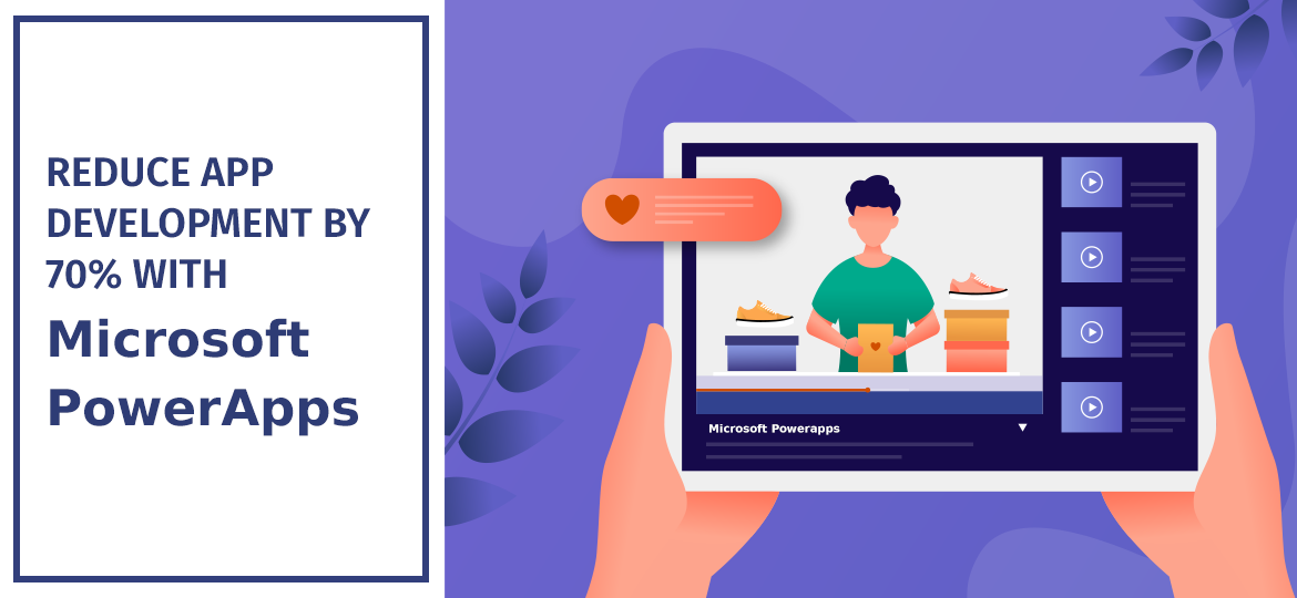 Reduce App Development by 70% with Microsoft PowerApps