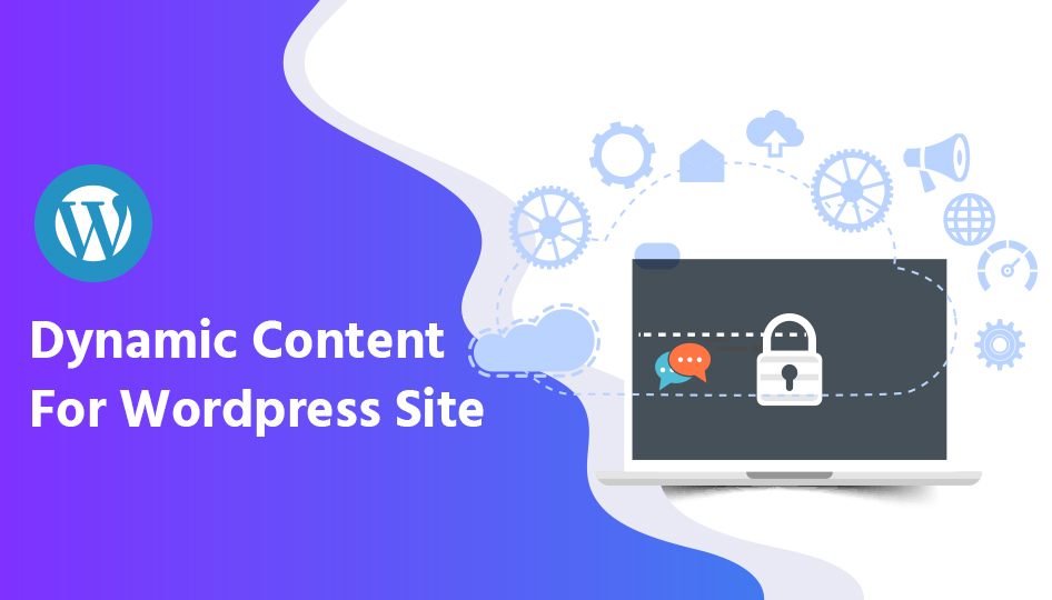 How To Design Your Wordpress Site With Dynamic Content?