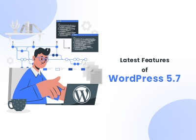 Amazing Features of Latest WordPress Version 5.7