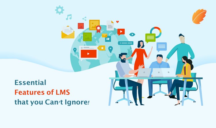 Essential Features of LMS That you Can't Ignore!