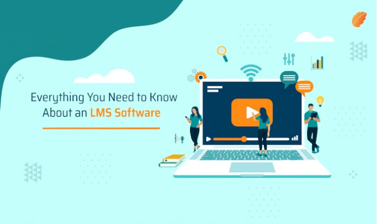 Everything You Need to Know About an LMS Software!