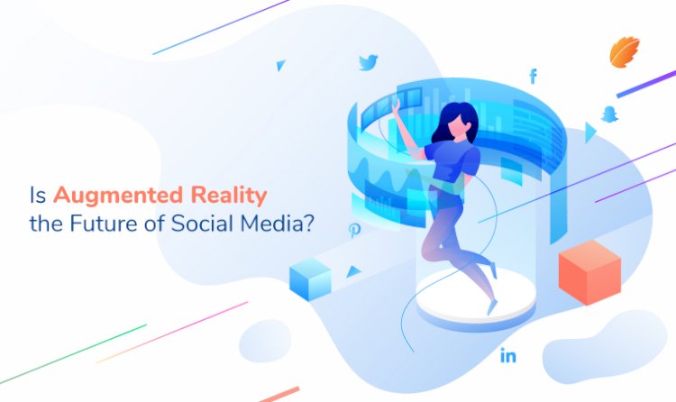 Is Augmented Reality the Future of Social Media?