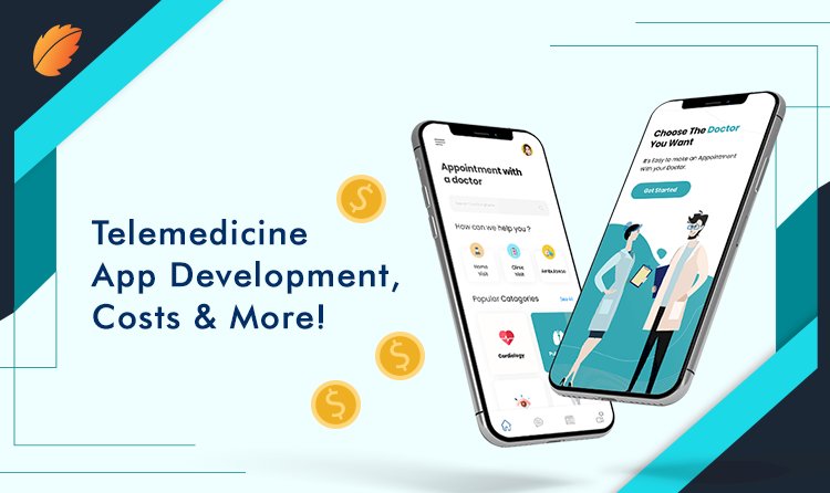 Telemedicine App Development, Costs and More!