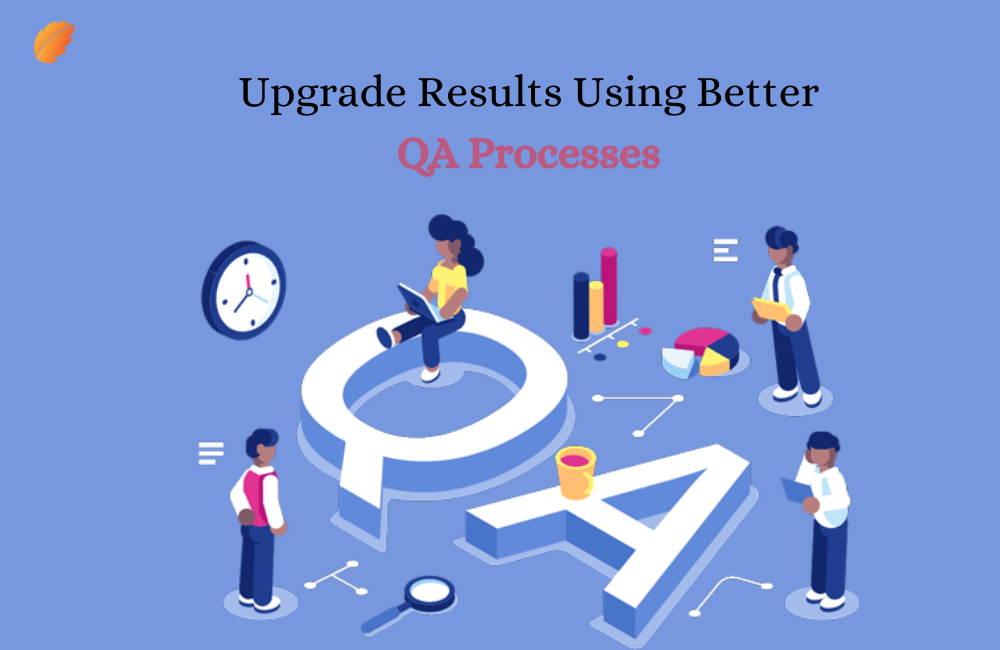 Upgrade Results Using Better QA Processes