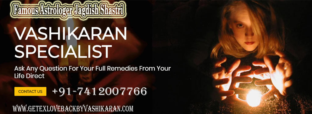 Vashikaran Specialist +91-7412007766