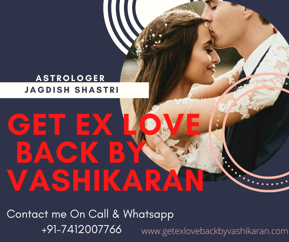 Get Ex Love Back By Vashikaran +91-7412007766