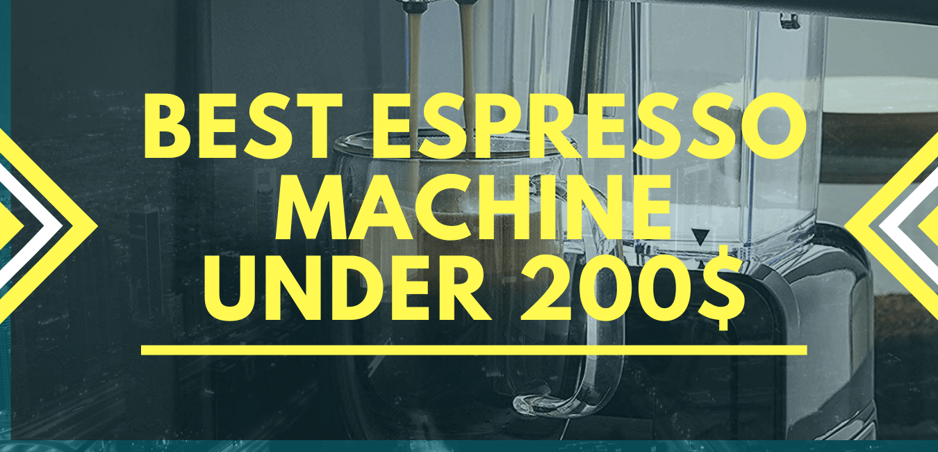 Best Espresso Machine under 200