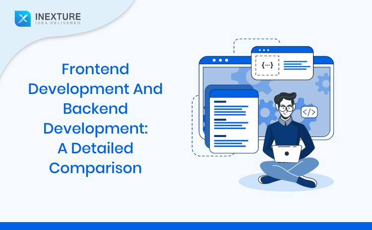FRONTEND DEVELOPMENT AND BACKEND DEVELOPMENT: A DETAILED COMPARISON