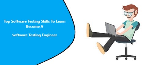 Top Software Testing Skills To Learn Become A Software Testing Engineer