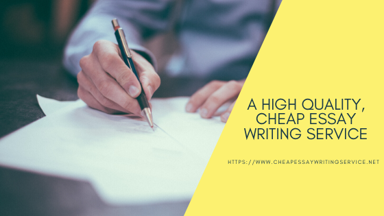 A High Quality, Cheap Essay Writing Service