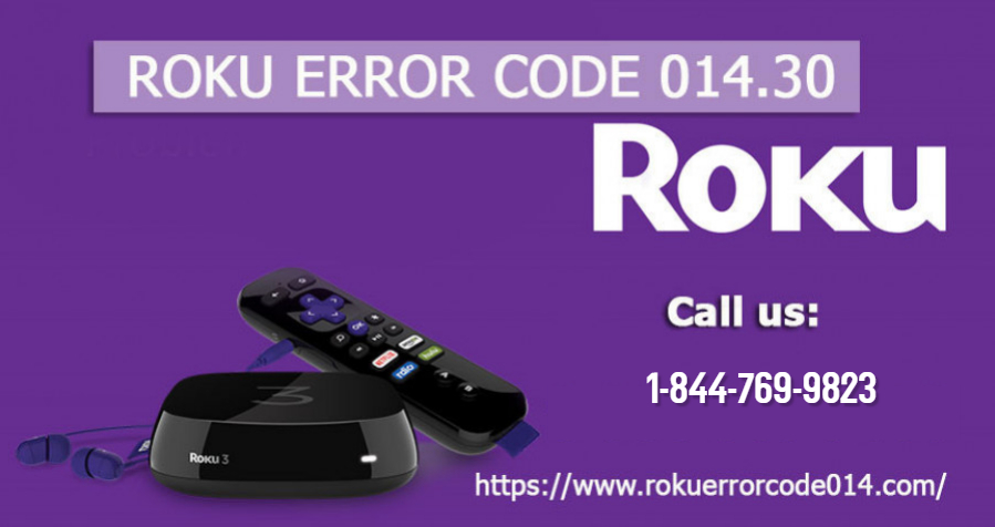 {1~844~769~9823} Roku error code 014.30