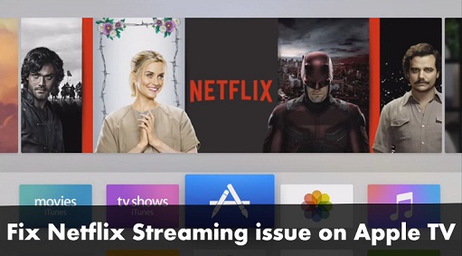 How To Fix Netflix not Working on Apple TV?