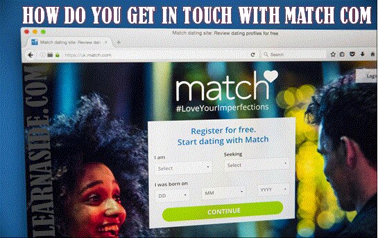 How Do You Get In Touch With Match Com