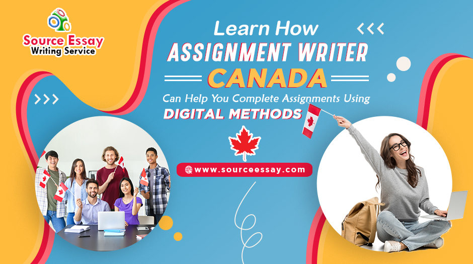 Learn How Assignment Writer Canada Can Help You Complete Assignments Using Digital Methods