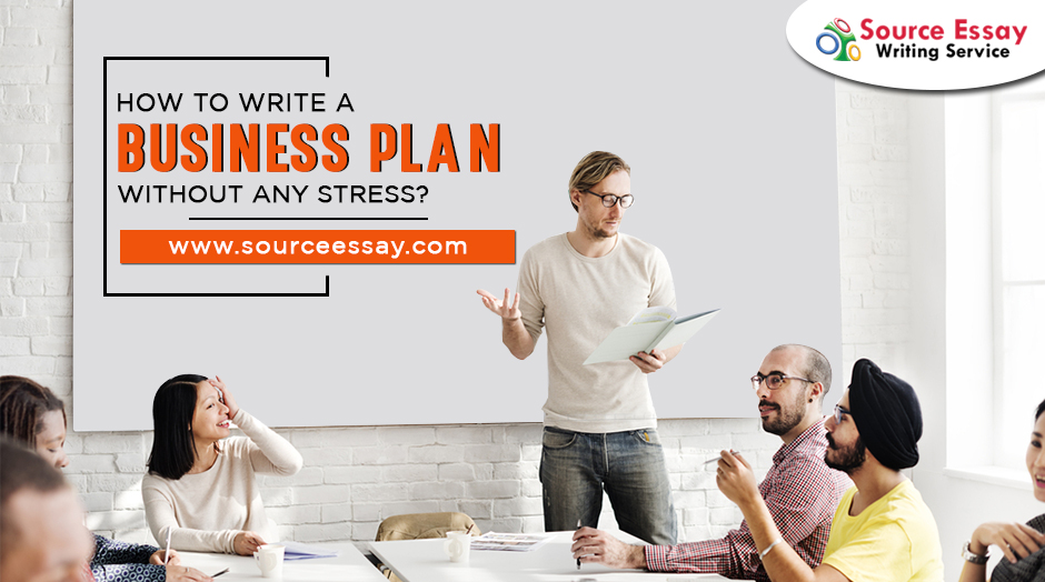 How To Write A Business Plan Without Any Stress?