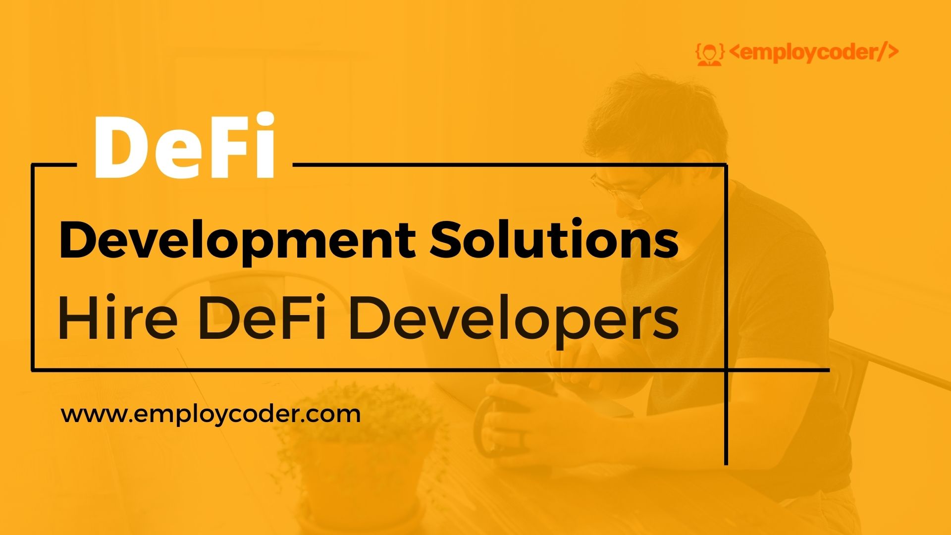 Hire Defi Developers to Create your Own DeFi Protocol