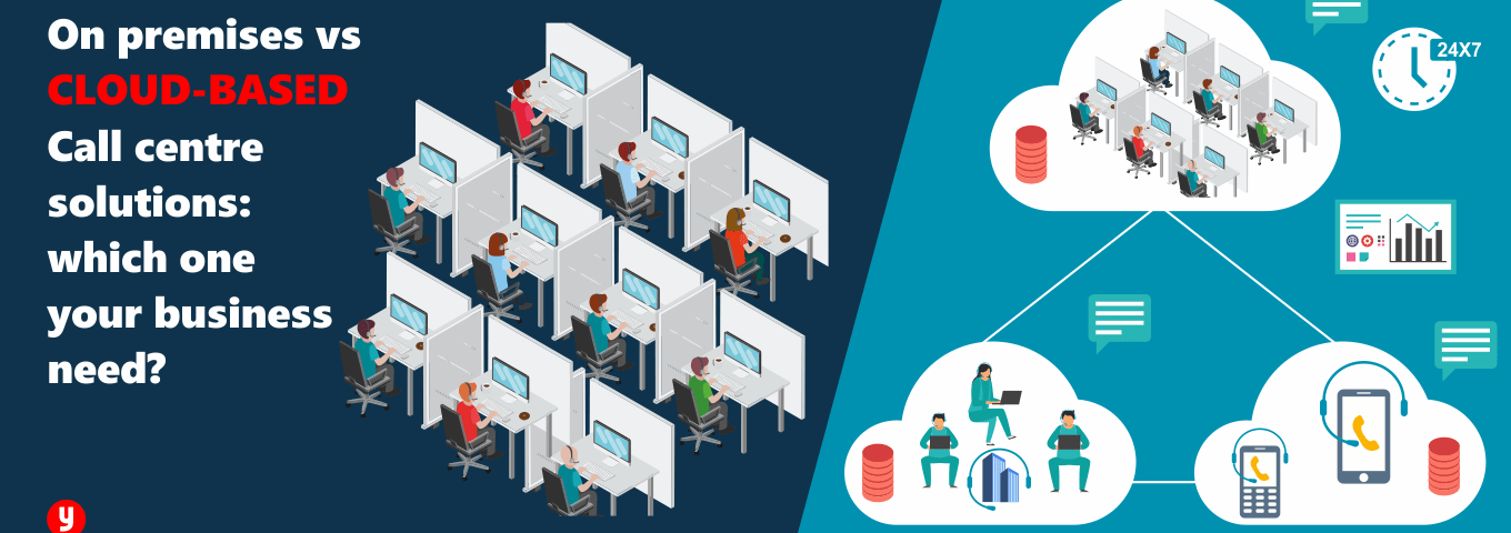 On-premises Vs cloud-based call Center solutions: Which one your business needs?