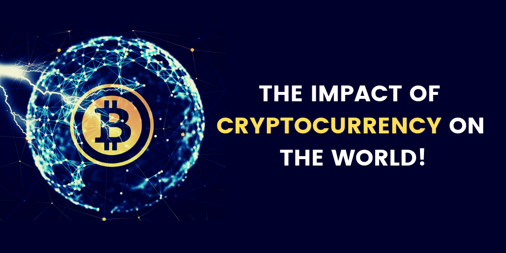 The Impact Of Cryptocurrency On The World