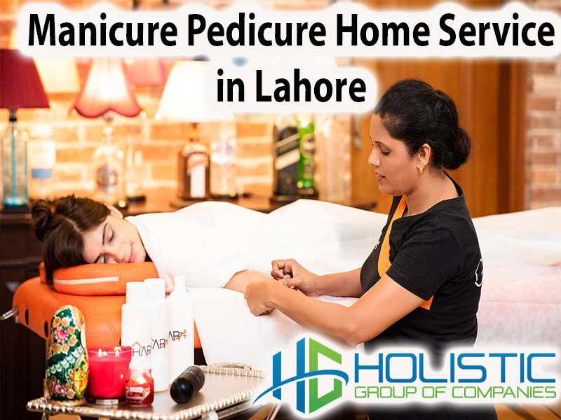 Manicure Pedicure Home Service in Lahore
