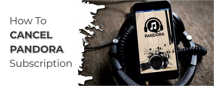 How To Cancel Pandora Subscription