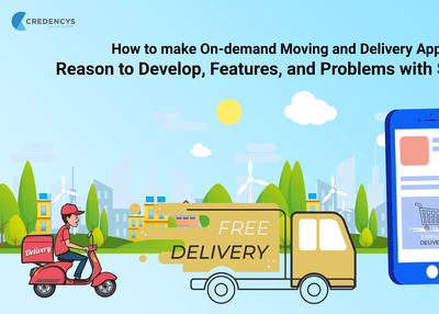 How to make On-demand Moving App: Reason to Develop, Features, and Development Cost