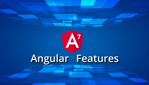 Top 10 Features Of Angular 7.0