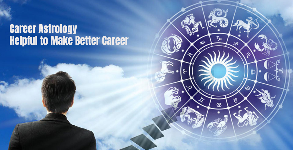 How is Astrology helpful in making a better Career?