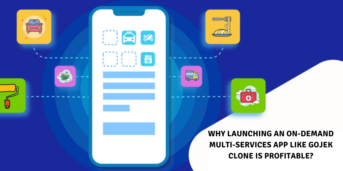 Why Launching an On-demand Multi-services App Like Gojek Clone is Profitable Amid the COVID-19 Crisis?