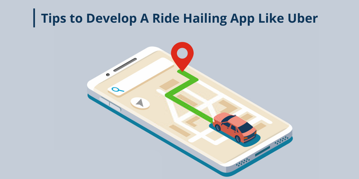 Tips to develop a ride-hailing app like Uber