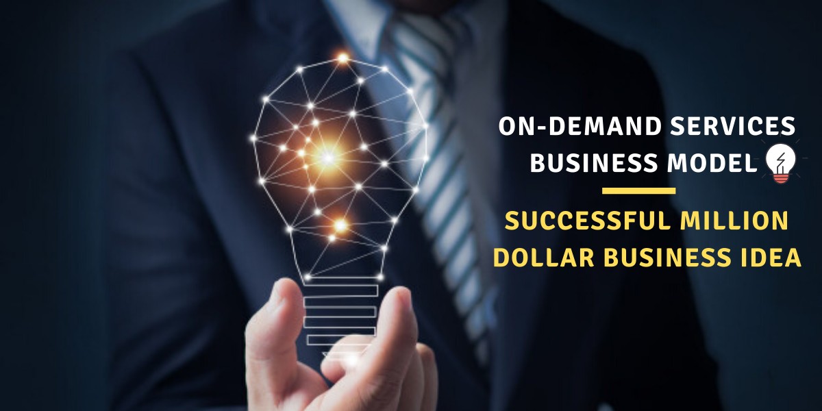 On-demand Services Business Model: How it became a successful million-dollar business idea
