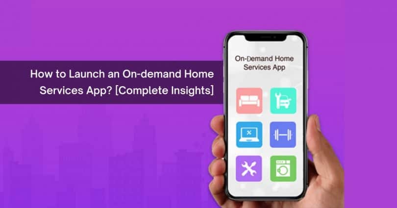 How to launch an on-demand home services app?