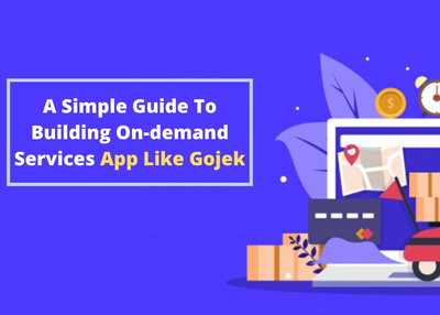 A Simple Guide To Building On-demand Services App Like Gojek