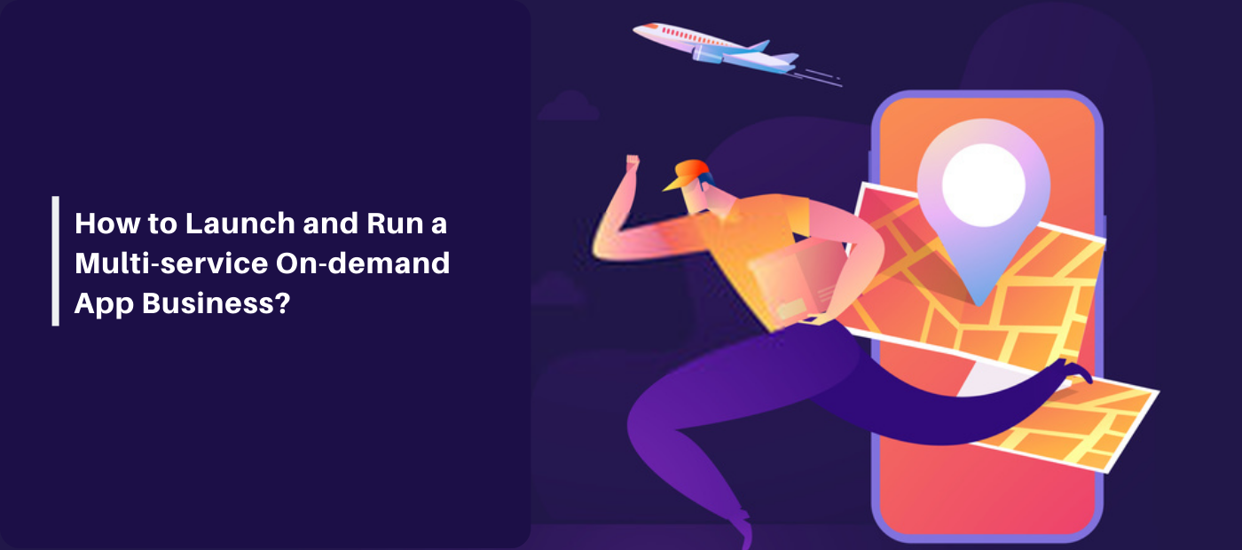 How to launch and run a multi-billion dollar worth multi-service on-demand app business?