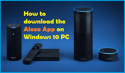 How to download the Alexa App on Windows 10 PC