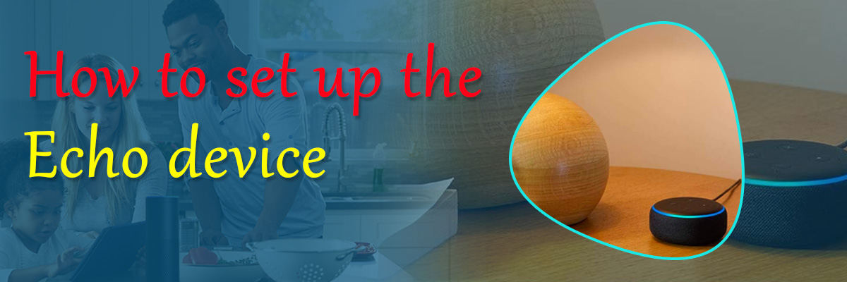 How to set up the Echo device