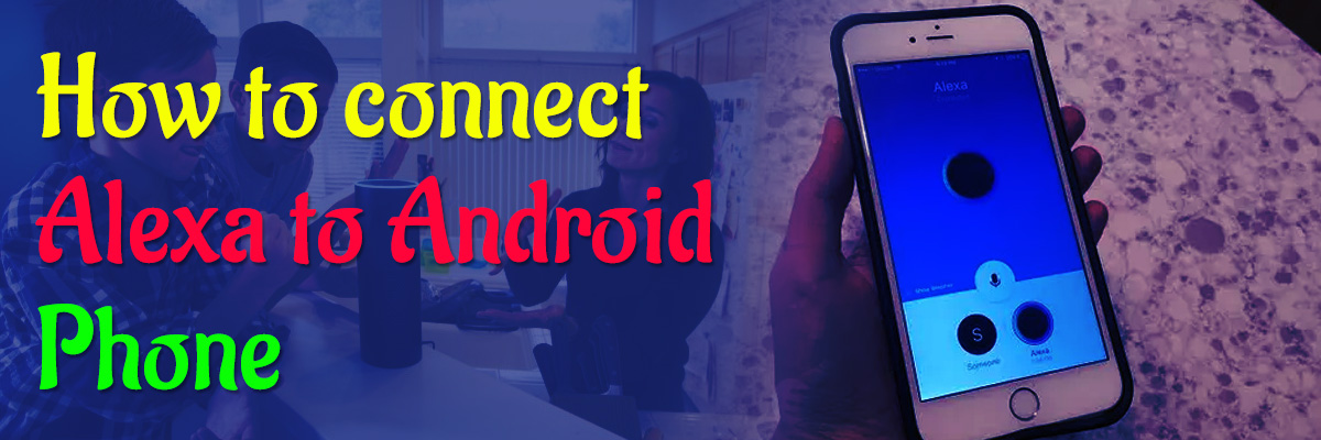 How to connect Alexa to Android Phone