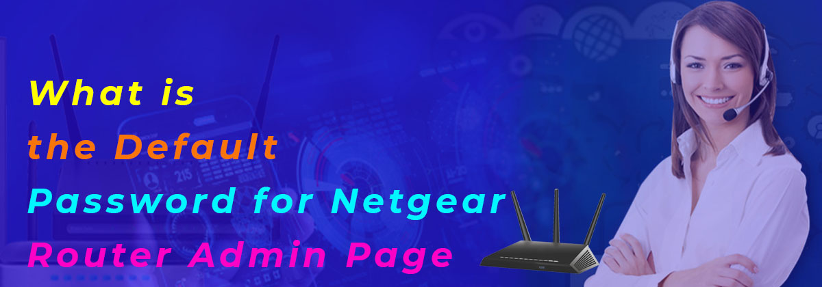 What is the Default Password for Netgear Router Admin Page