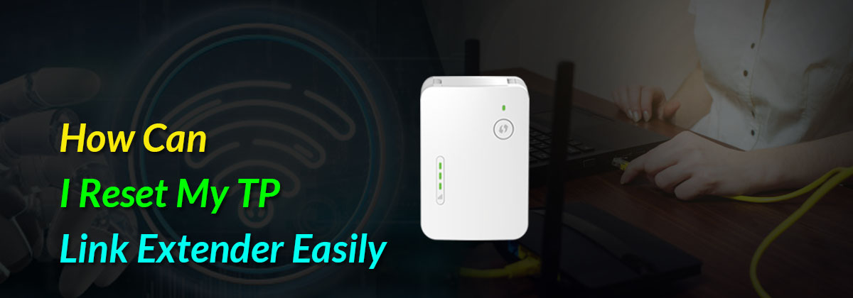 How Can I Reset My TP-Link Extender Easily