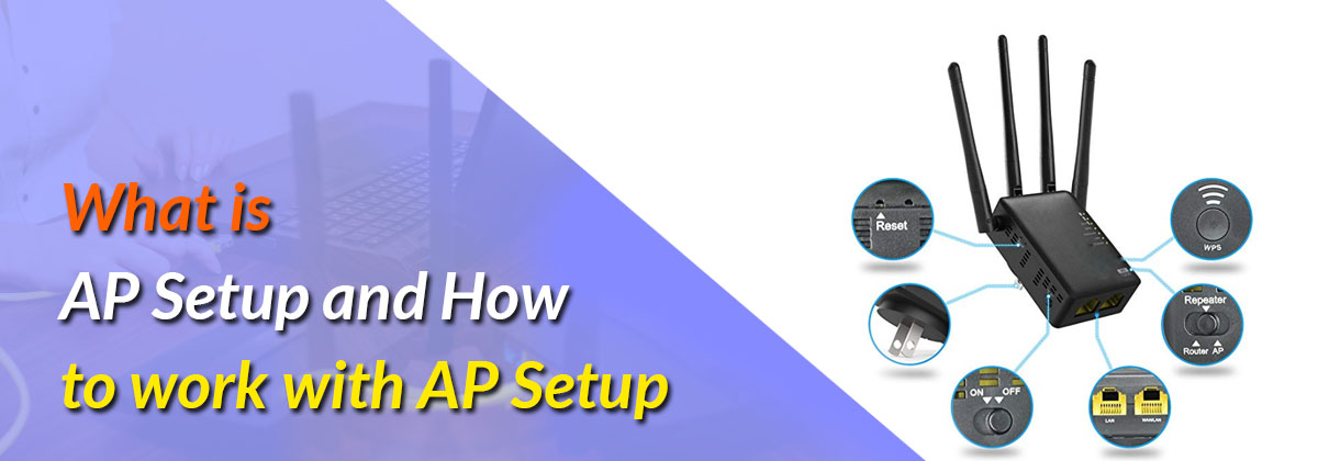 What is AP Setup and How to work with AP Setup