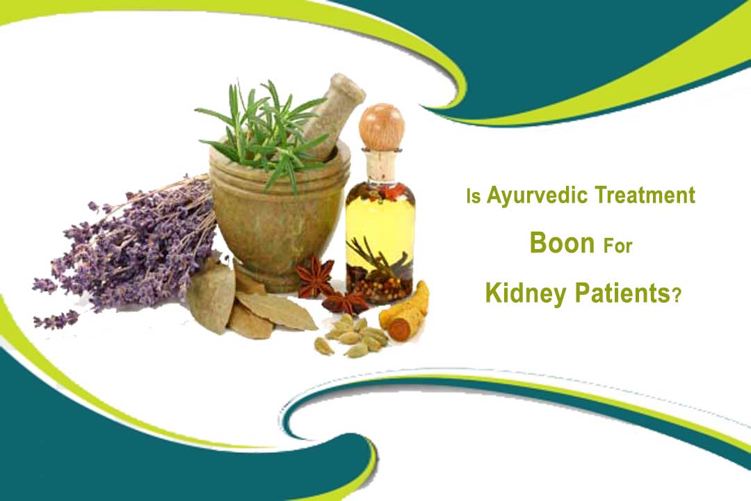 Is Ayurvedic Treatment Is Boon To Kidney Patients?