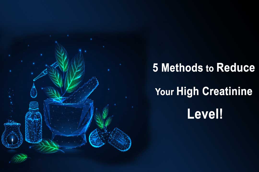 5 Methods to Reduce Your High Creatinine Level!