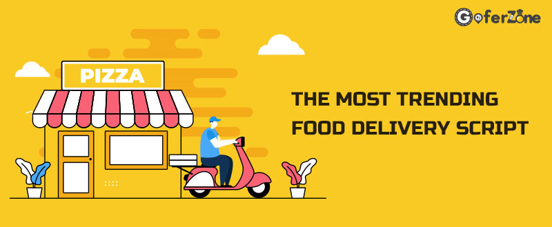 THE MOST TRENDING FOOD DELIVERY SCRIPT