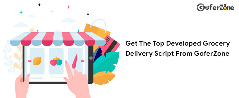 Get The Top Developed Grocery Delivery Script From GoferZone