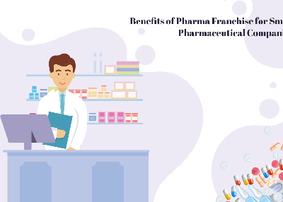 Benefits of Pharma Franchise for Small Pharmaceutical Companies