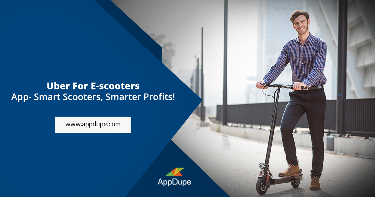 Uber for e-Scooters app- Smart scooters, Smarter profits!