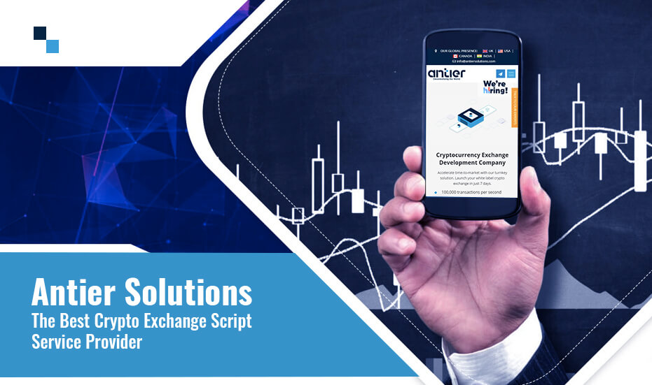 Top Reasons To Choose Antier Solutions Cryptocurrency Exchange Clone Script For Crypto Business