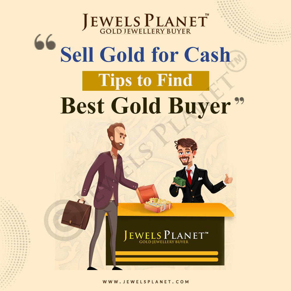 Sell gold for cash- Tips to find the best gold buyer